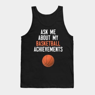 Ask Me About My Basketball Achievements Tank Top